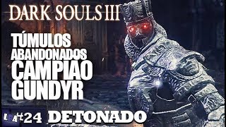 DARK SOULS 3 DETONADO 24  TÚMULOS ABANDONADOS PCXBOXPS41080P [upl. by Valerio]