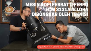 MESIN KOPI FERRATTI FERRO FCM 3131A ALLORA KAMI BONGKAR ISINYA [upl. by Cheryl452]