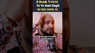 B Braak ने बताया Yo Yo Hani Singh का क्या जलवा था bBraak yoyohanisingh [upl. by Kat]