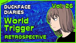 Duckface Diaries a WORLD TRIGGER Podcast  Vol 26 Retrospective [upl. by Yhotmit]