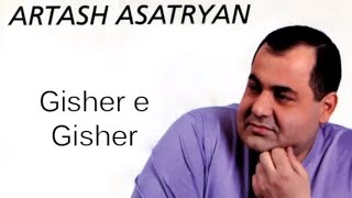 Artash Asatryan  Gisher e gisher [upl. by Aenet]