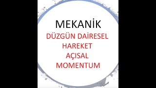 DÜZGÜN DAİRESEL HAREKET AÇISAL MOMENTUM 1 [upl. by Norred808]