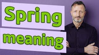 Spring  Meaning of spring [upl. by Atlee]