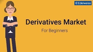 Derivatives Market For Beginners  Edelweiss Wealth Management [upl. by Kecaj]