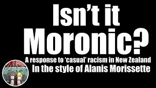 Isnt it Moronic A response to racism in New Zealand  June 2020 [upl. by Glassman332]