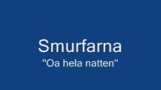 Smurfarna  Oa hela natten [upl. by Erfert399]