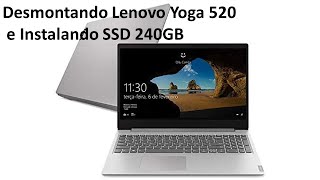 Desmontagem Lenovo Yoga 520 Instalando SSD 240gb [upl. by Qiratla]