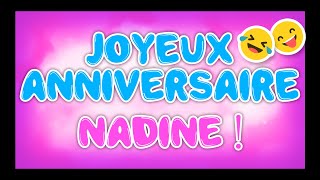 JOYEUX ANNIVERSAIRE NADINE 2023 🎂🎁🎉 happy birthday bon annif hbd [upl. by Michaelina225]