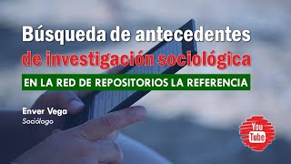 Búsqueda de antecedentes de investigación sociológica en La Referencia [upl. by Myrah]