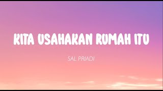 Sal Priadi  Kita Usahakan Rumah Itu Lirik [upl. by Ihp]