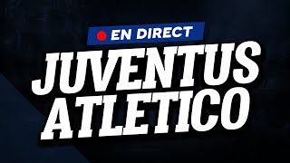 🔴  DIRECT  LIVE  JUVENTUS TURIN  ATLETICO MADRID  Club House [upl. by Hendry]