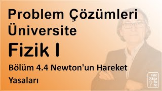 Üniversite Fizik I  Bölüm 44 Problem Çözümleri Newtonun Hareket Yasaları [upl. by Aronas]