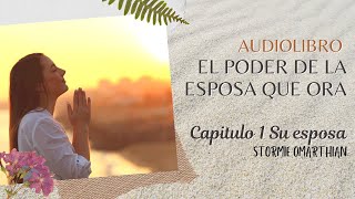 🌺AUDIOLIBRO 🙏🏻EL PODER DE LA ESPOSA QUE ORA 🌼Capitulo 1 Su esposa [upl. by Seessel]