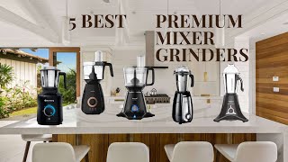 Best Premium Mixer Grinder in 2023 in India  Top 5 Premium Mixer Grinders  750 Watt Mixer Grinder [upl. by Heather]