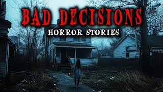 5 True Disturbing Bad Decision Horror Stories  True Scary Stories [upl. by Erreid]