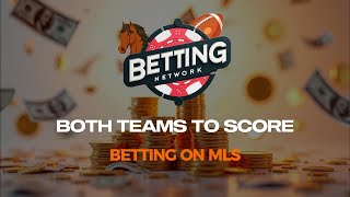 Betting On MLS Both Teams To Score Bets BTTS [upl. by Ennyletak]