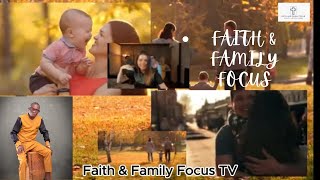 FAITH AND FAMILY FOCUS INTRODUCTION [upl. by Blau]