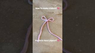 How to make ribbon🎀 Kurdele nasıl yapılır 🎀 coquette bow kurdele shorts [upl. by Aicenav406]