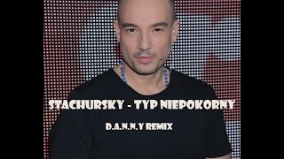 Stachursky  Typ Niepokorny DANNY REMIX [upl. by Aihtiekal]