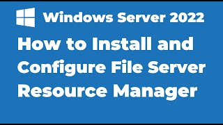 106 Install and Configure FSRM in Windows Server 2022 [upl. by Beare689]