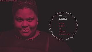 MC Carol  How Deep Is Your Caralho [upl. by Pinchas]