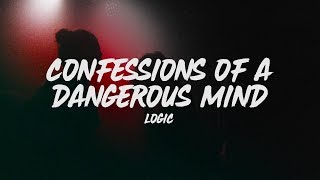 Logic  Confessions Of A Dangerous Mind Lyrics [upl. by Townshend738]