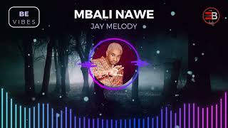 Jay Melody  Mbali nawe Official Audio [upl. by Houlberg795]