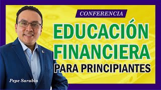 👌 Educacion Financiera PARA PRINCIPIANTES 🙌 Conferencia completa [upl. by Sekofski901]