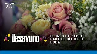 Moda flores de papel para el día de tu boda  El Desayuno [upl. by Ramses]