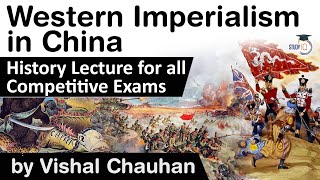 History of Western Imperialism in China  History lecture for all competitive exams [upl. by Weidar]