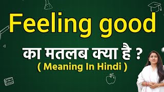 Feeling good meaning in hindi  Feeling good ka matlab kya hota hai  Word meaning [upl. by Bullion31]