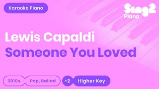 Lewis Capaldi  Someone You Loved Higher Key Piano Karaoke [upl. by Nicolau]