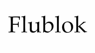 How to Pronounce Flublok [upl. by Goldfinch]