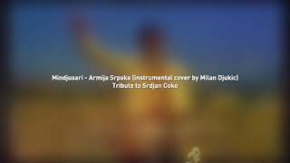 Mindjusari ARMIJA SRPSKA Instrumental Cover by Milan Djukic TRIBUTE TO SRDJAN COKO SERBIAN ARMY [upl. by Anirbaz]