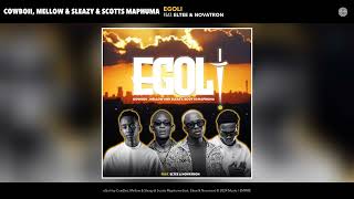 CowBoii Mellow amp Sleazy amp Scotts Maphuma  eGoli Official Audio feat Eltee amp Novatron [upl. by Tolliver264]