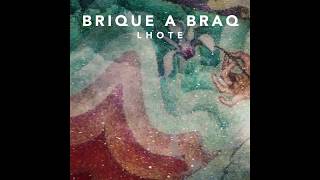 Brique a Braq  Lhote [upl. by Natloz]