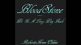 Bloodstone  We Go A Long Way Back [upl. by Assillim]