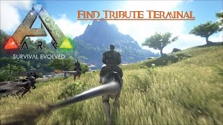 Ark Survival Evolved Find Tribute Terminal [upl. by Xenia577]