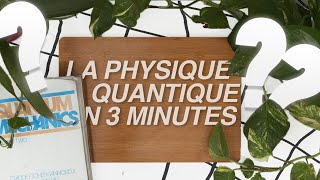 La Physique Quantique expliquée en 3 minutes [upl. by Howlyn]