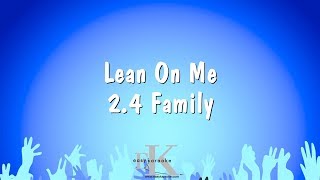 Lean On Me  24 Family Karaoke Version [upl. by Vlad444]