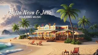 Gray Skies amp Gentle Waves Bossa Nova Jazz for a Cloudy Beach Day [upl. by Julianne]