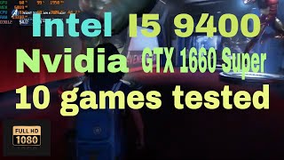 Intel I5 9400 Nvidia GTX 1660 Super 1080p 10 Games Tested [upl. by Iveel]