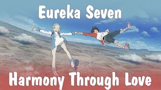 Eureka Seven Harmony Through Love [upl. by Aicirtan]