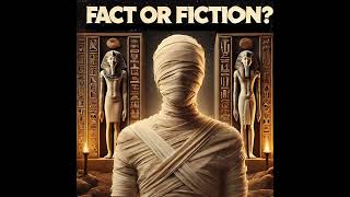 Fact or Fiction Egyptian Mummies [upl. by Adnovaj]