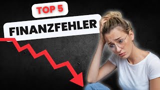 5 Finanzfehler mit denen man sich die Zukunft verbaut [upl. by Islehc]