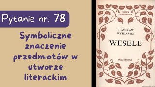 Matura ustna Symboliczne znaczenie przedmiotów w utworze literackim Wesele Wyspiańskiego [upl. by Estus114]