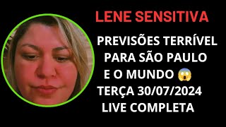 LENE SENSITIVA PREVISÕES BOMBÁSTICAS PARA SÃO PAULO E MUNDO LIVE COMPLETA 30072024 lenesensitiva [upl. by Eusebio]