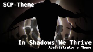 SCP Theme In Shadows We Thrive  Administrators theme [upl. by Bergeman]