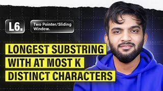 L6 Longest Substring With At Most K Distinct Characters  2 Pointers and Sliding Window Playlist [upl. by Stephanus]