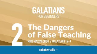 Galatians Sermon Series Dangers of False Teaching Galatians 2 – Mike Mazzalongo  BibleTalktv [upl. by Levey351]